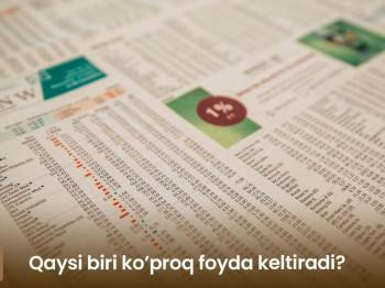 ​Qaysi biri ko‘proq foyda keltiradi?